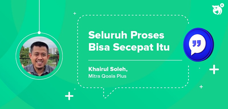 Kisah Sukses Khairul Soleh: Seluruh Proses Bisa Secepat Itu