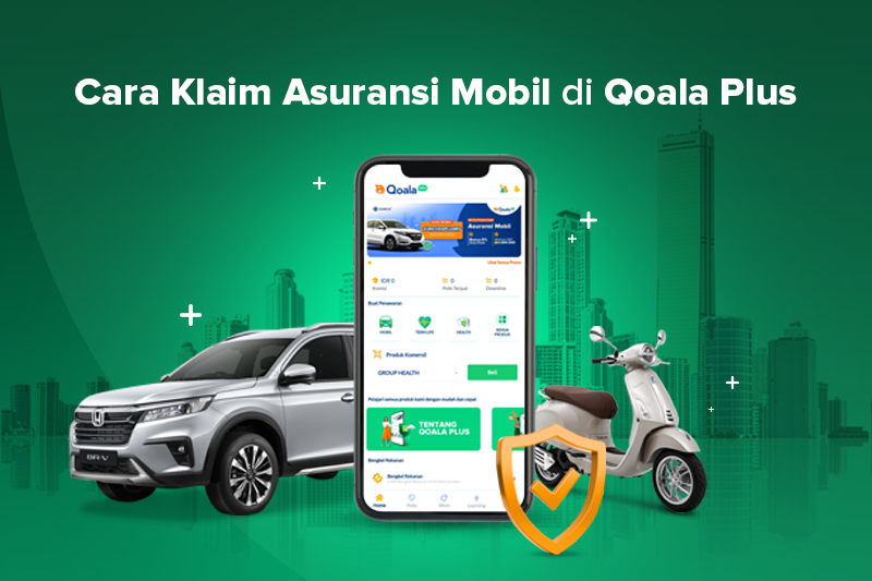 Cara Klaim Asuransi Mobil di Qoala Plus, Kami Siap Bantu Proses Klaim Anda