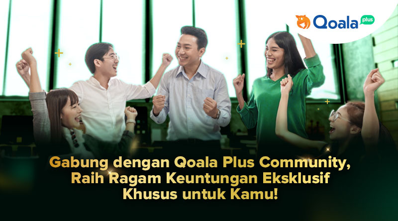 Gabung dengan Qoala Plus Community, Raih Ragam Keuntungan Eksklusif Khusus untuk Kamu!