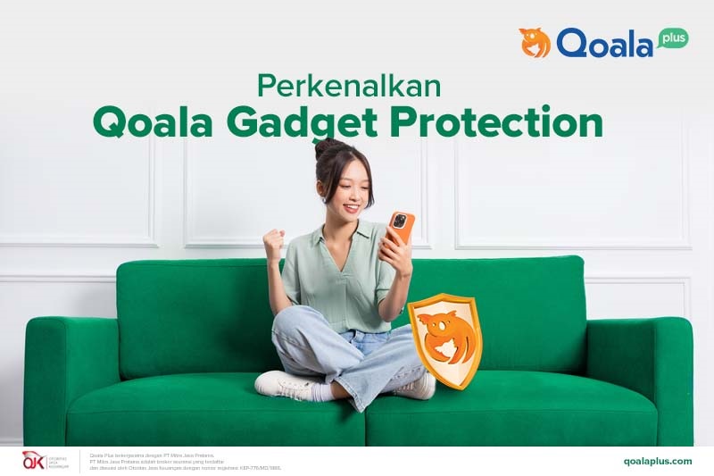 Qoala Gadget Protection: Pilihan Jenis Tipe Produk, Keunggulan, Manfaat, dan Klaim Asuransi Gadget dari Qoala Plus